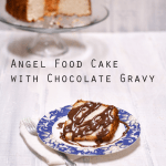 Angel Food Cake with Chocolate Gravy from Cosmopolitan Cornbread