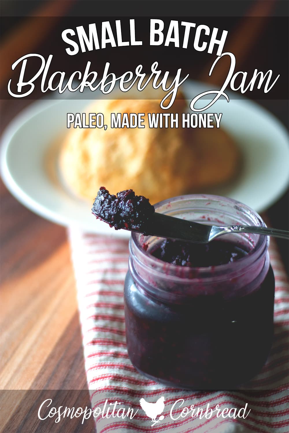 Small Batch Blackberry Jam (Paleo) Cosmopolitan Cornbread
